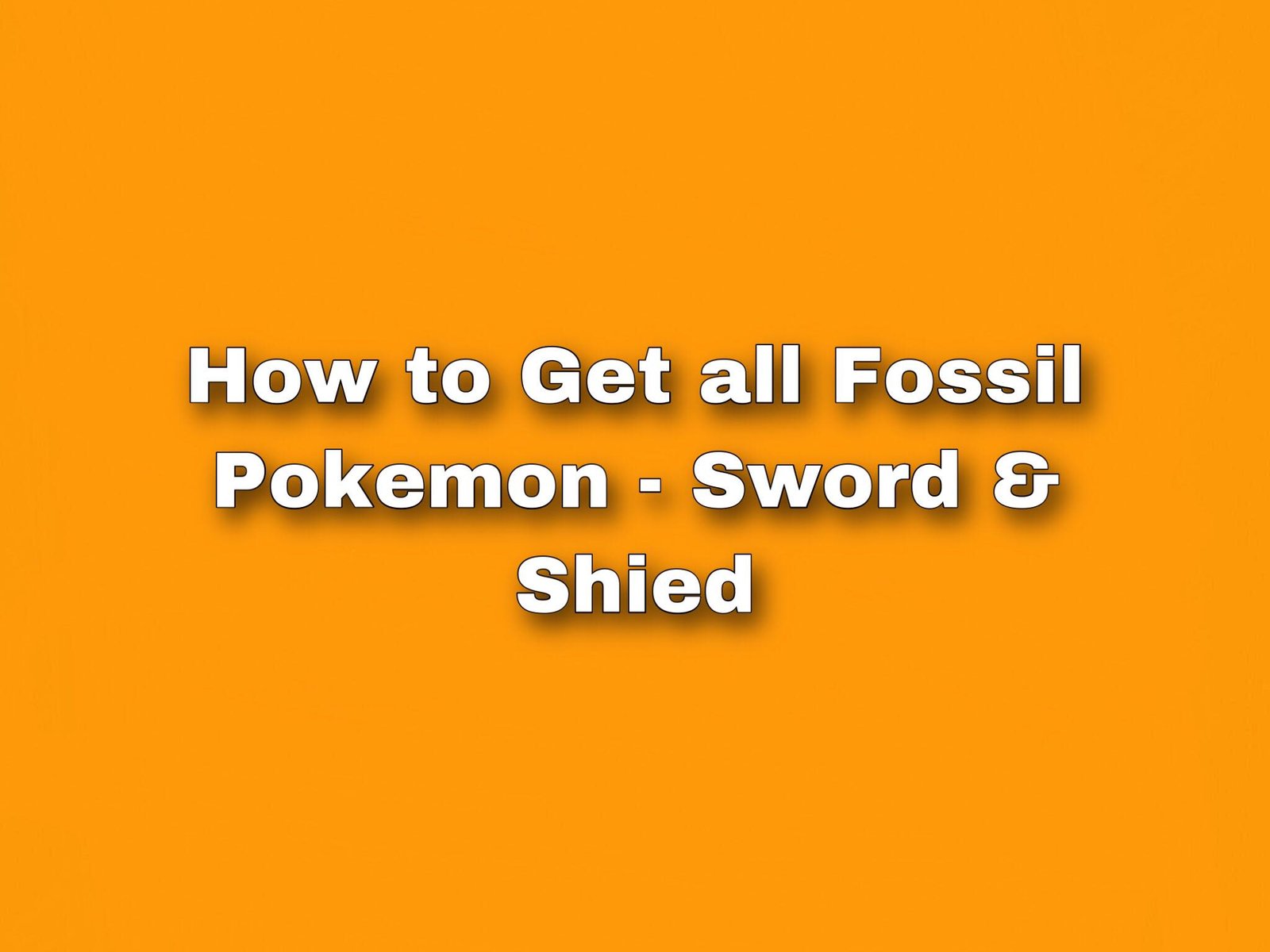 How to get all four Fossil Pokemon Sword and Shield