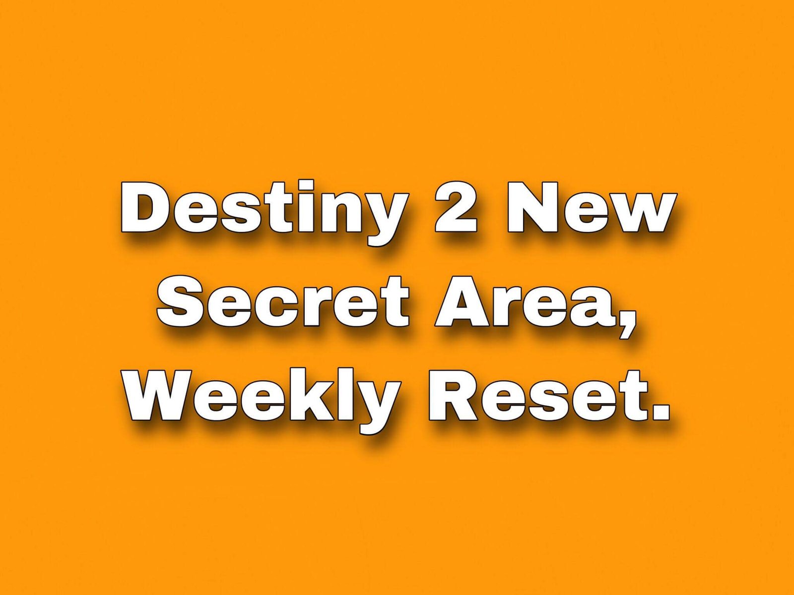 Destiny 2 New Secret Area, Weekly Reset.