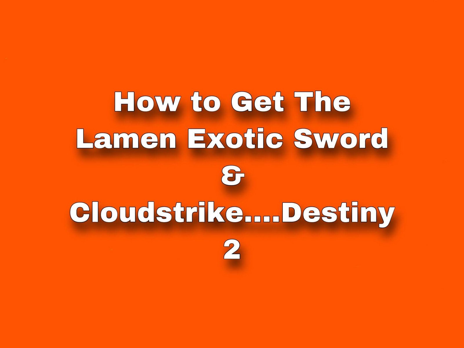 https://shyoz.com/wp-content/uploads/2021/02/How-to-Get-The-Lamen-Exotic-Sword-Cloudstrike..jpg
