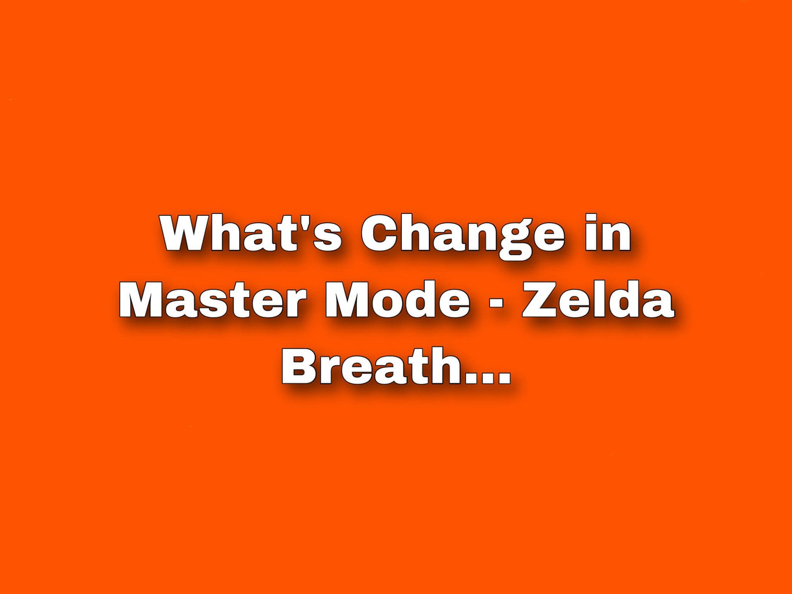 https://shyoz.com/wp-content/uploads/2021/02/Whats-Change-in-Master-Mode-Zelda-Breath..jpg