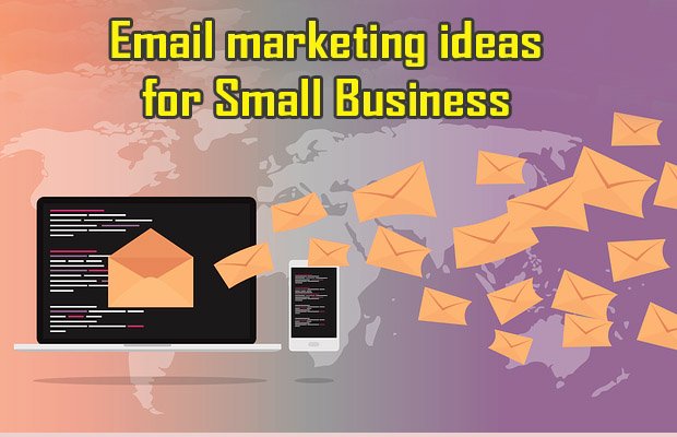 Email marketing ideas for small business